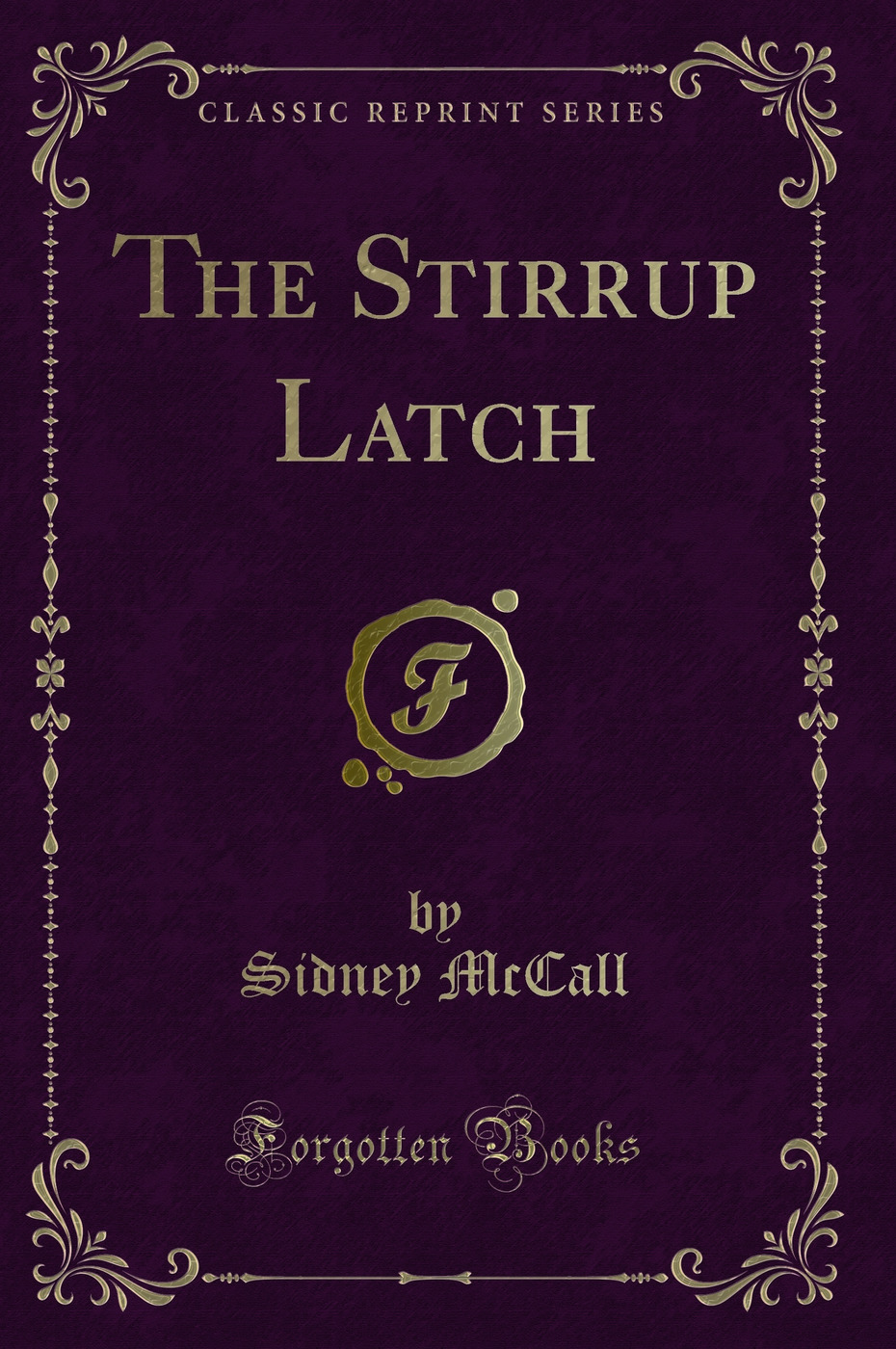 The Stirrup Latch (Classic Reprint)