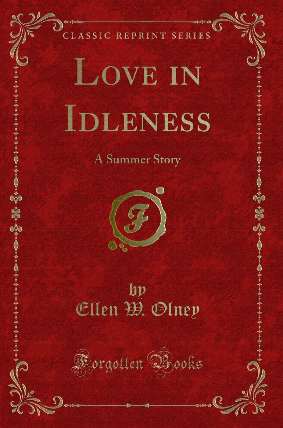 Love in Idleness: A Summer Story (Classic Reprint)