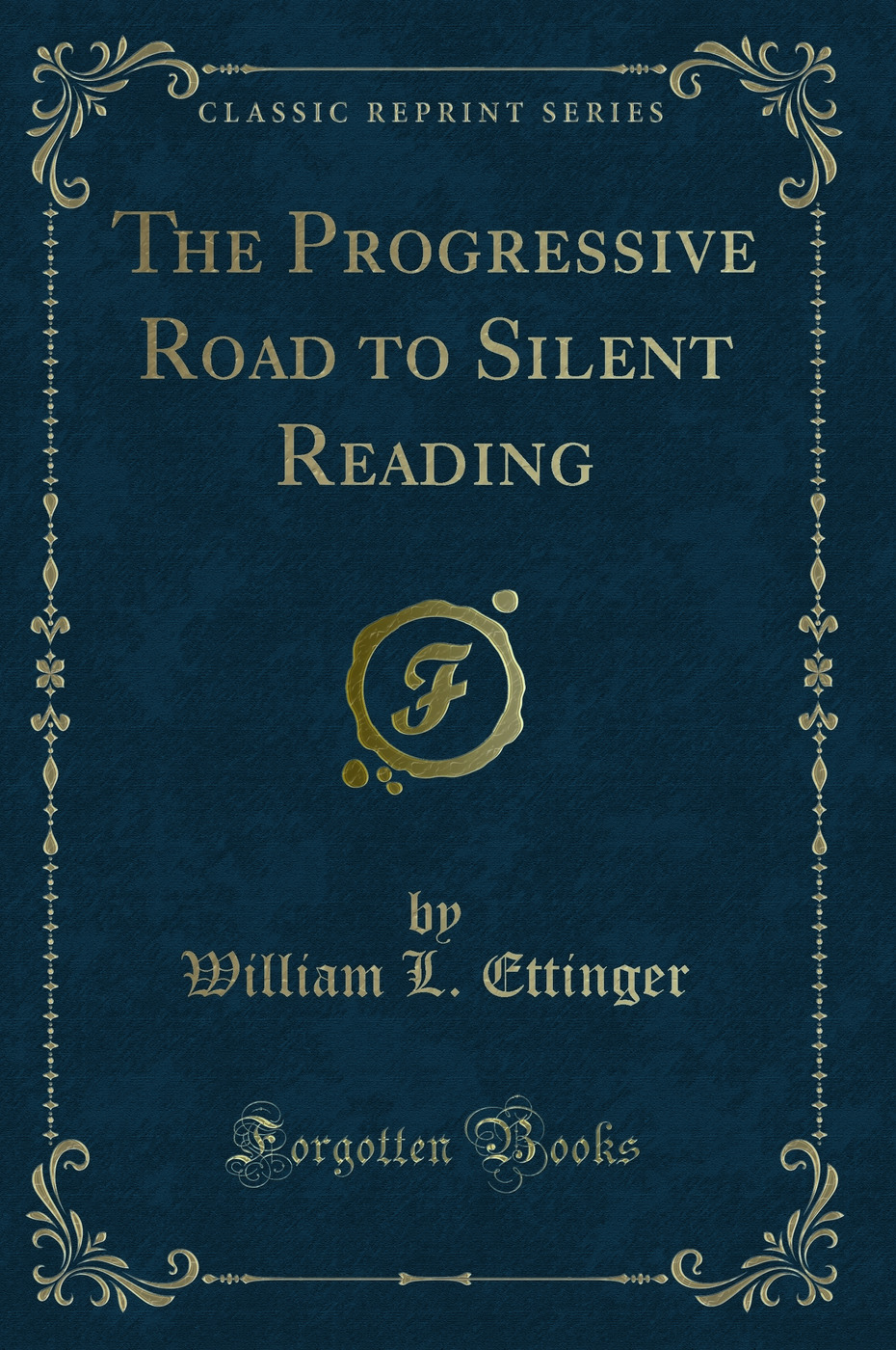 The Progressive Road to Silent Reading (Classic Reprint)