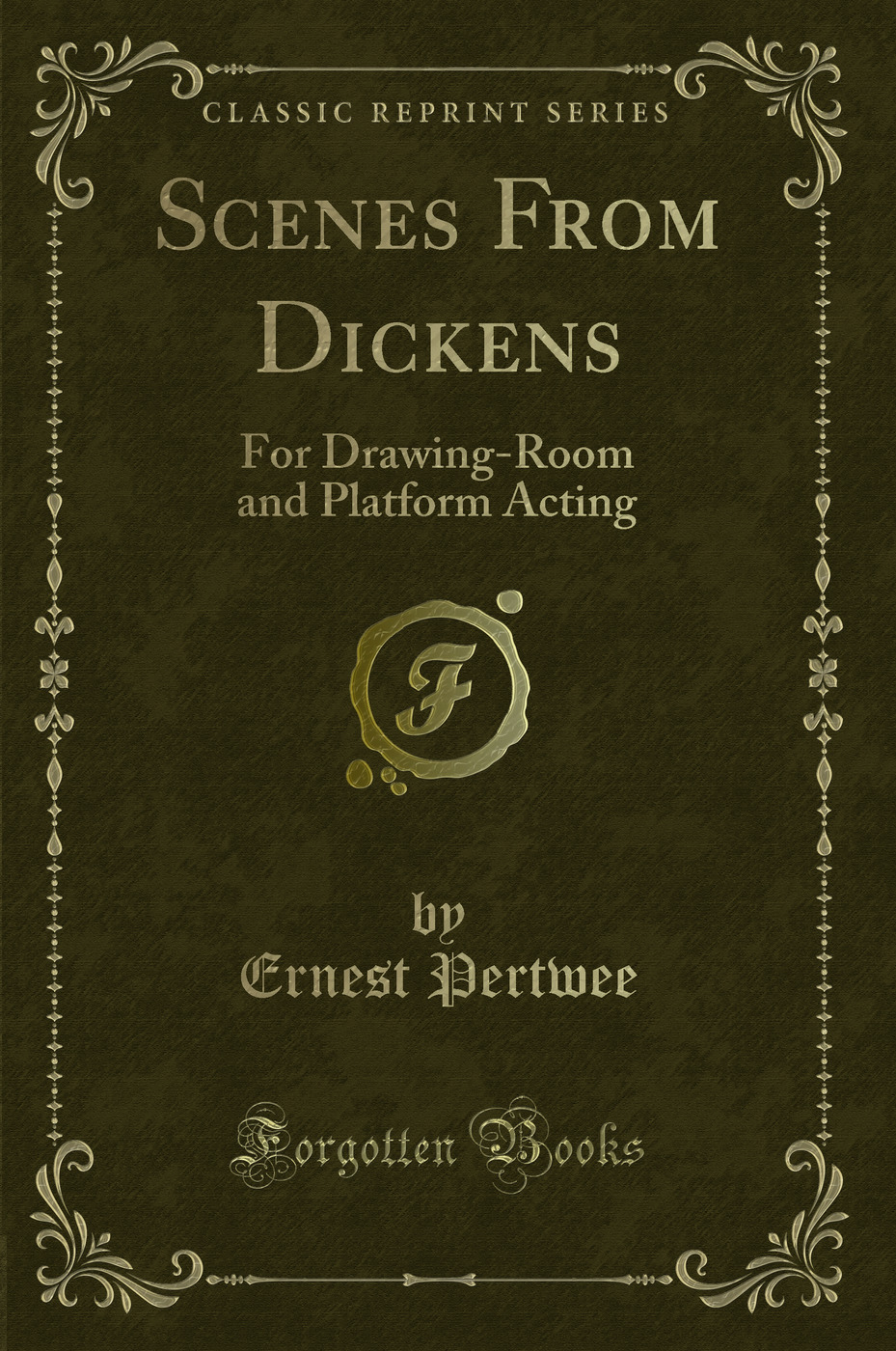 Scenes From Dickens: For Drawing-Room and Platform Acting (Classic Reprint)