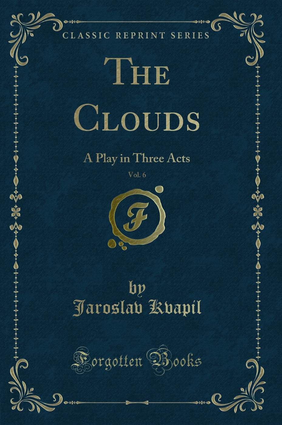 The Clouds, Vol. 6: A Play in Three Acts (Classic Reprint)