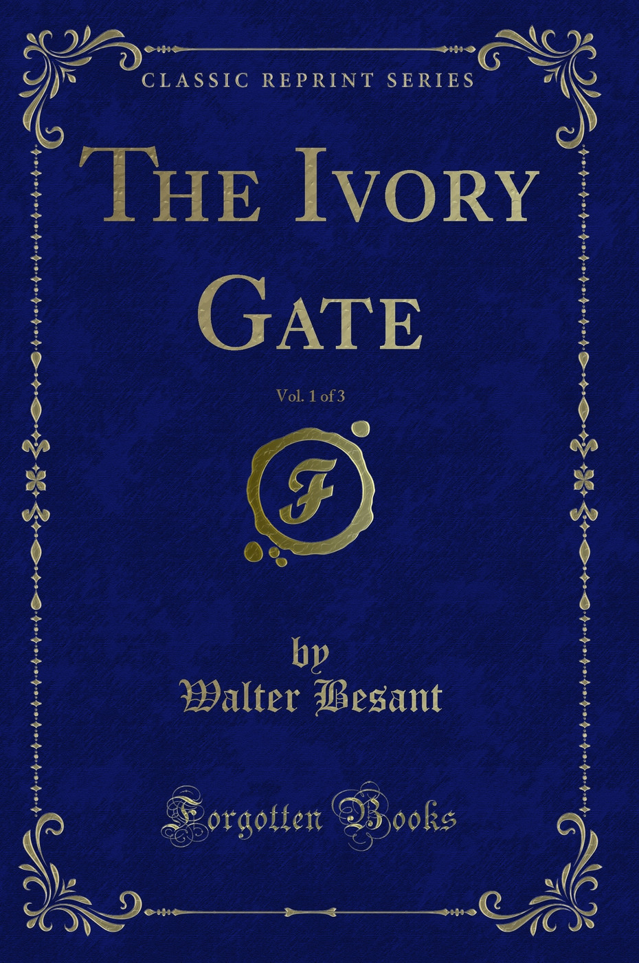 The Ivory Gate, Vol. 1 of 3 (Classic Reprint)