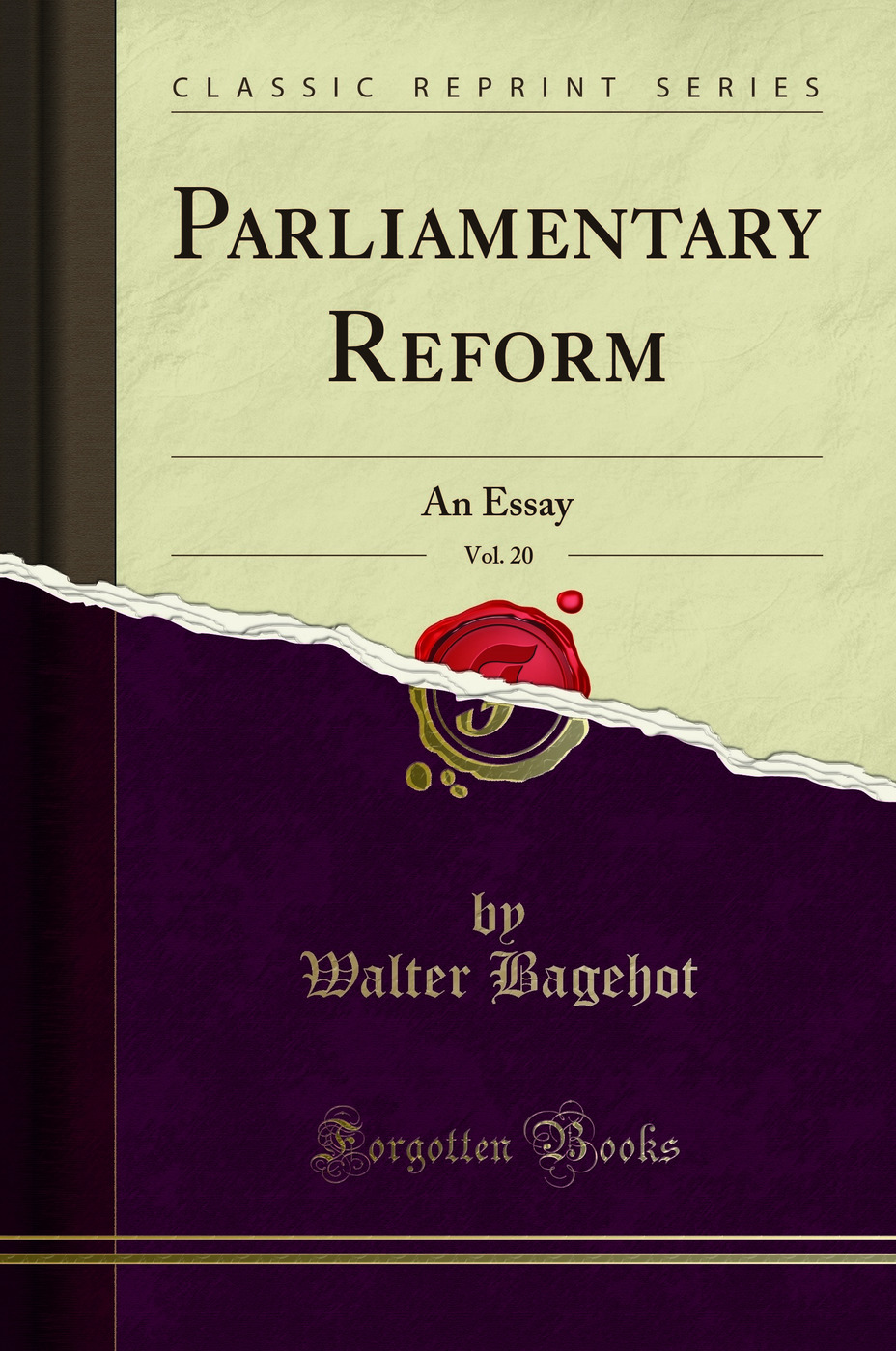 Parliamentary Reform, Vol. 20: An Essay (Classic Reprint)