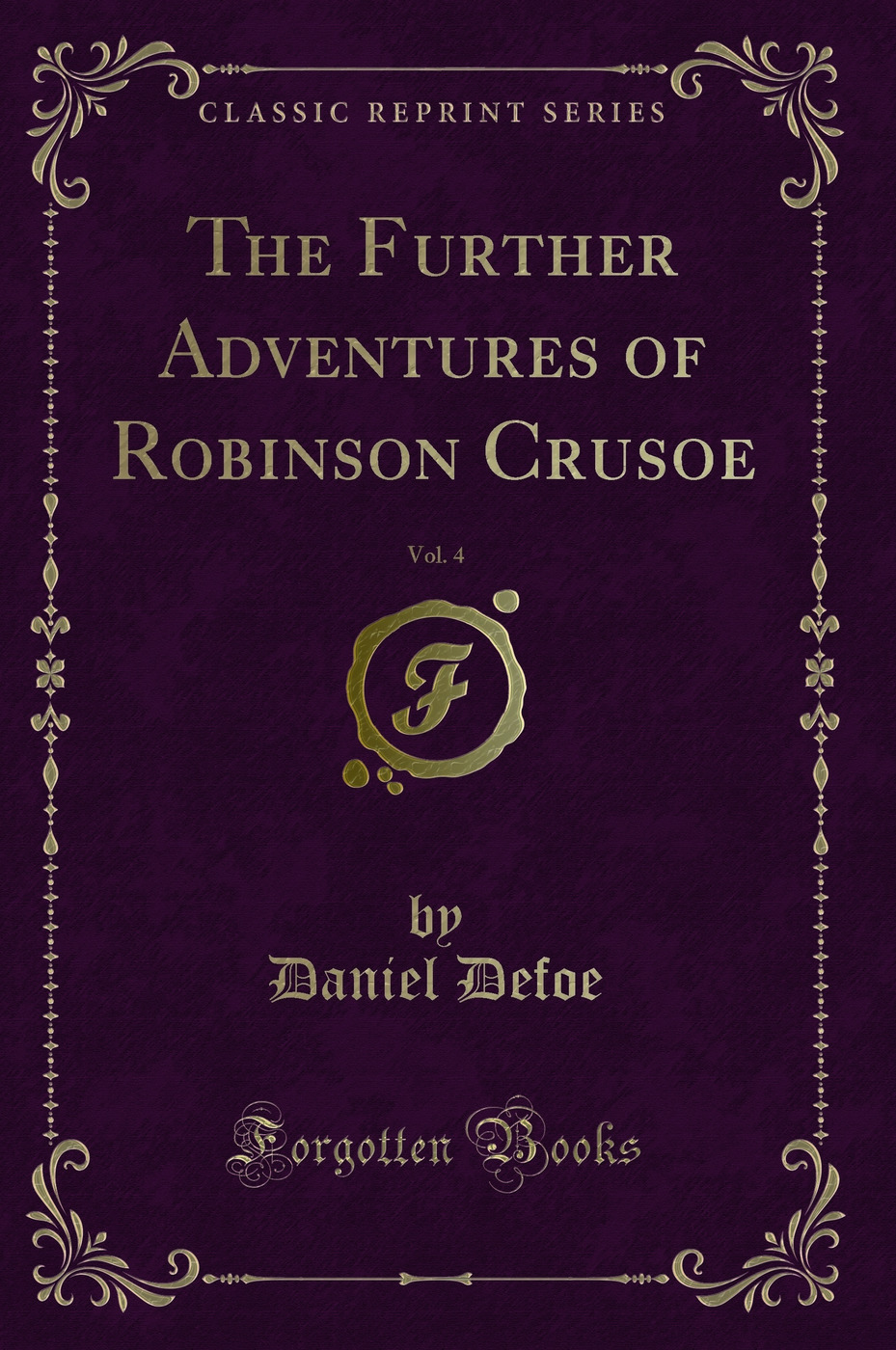 The Further Adventures of Robinson Crusoe, Vol. 4 (Classic Reprint)
