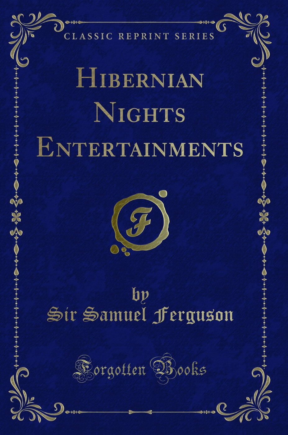 Hibernian Nights Entertainments (Classic Reprint)