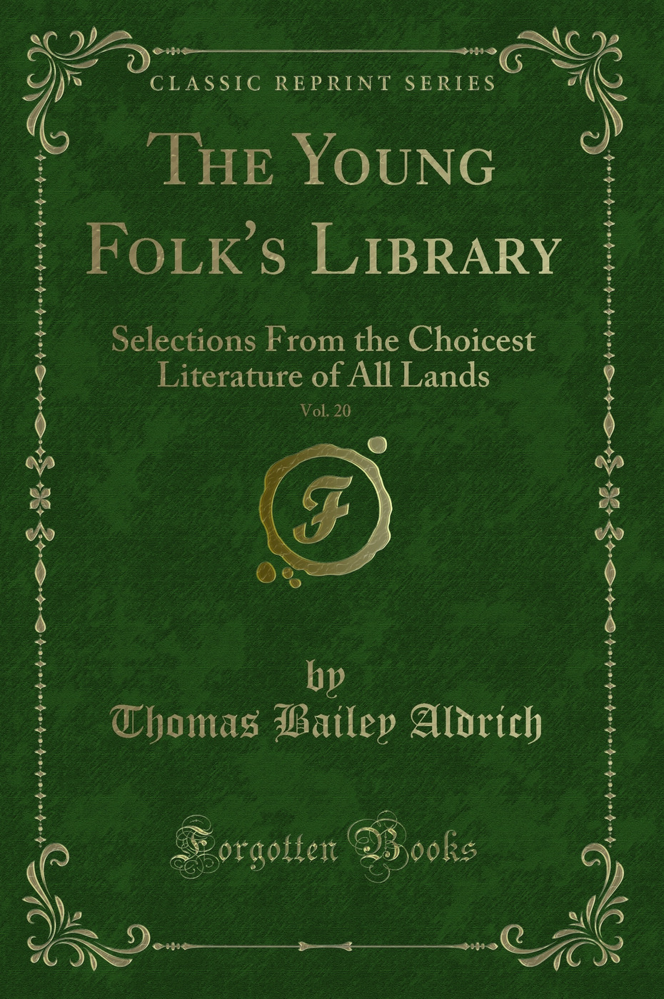 The Young Folk's Library, Vol. 20: Selections From the Choicest Literature of All Lands (Classic Reprint)