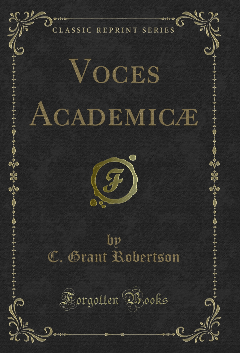 Voces Academicæ (Classic Reprint)