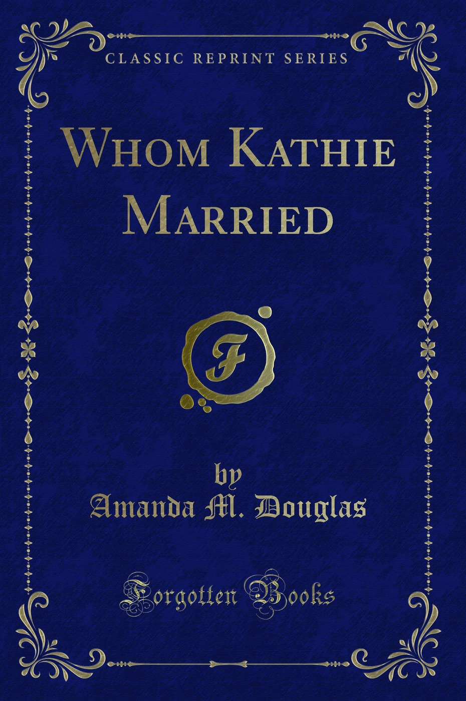 Whom Kathie Married (Classic Reprint)