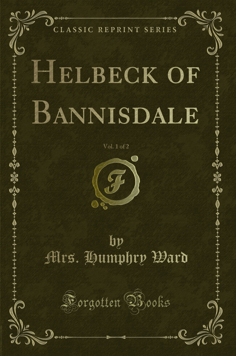 Helbeck of Bannisdale, Vol. 1 of 2 (Classic Reprint)