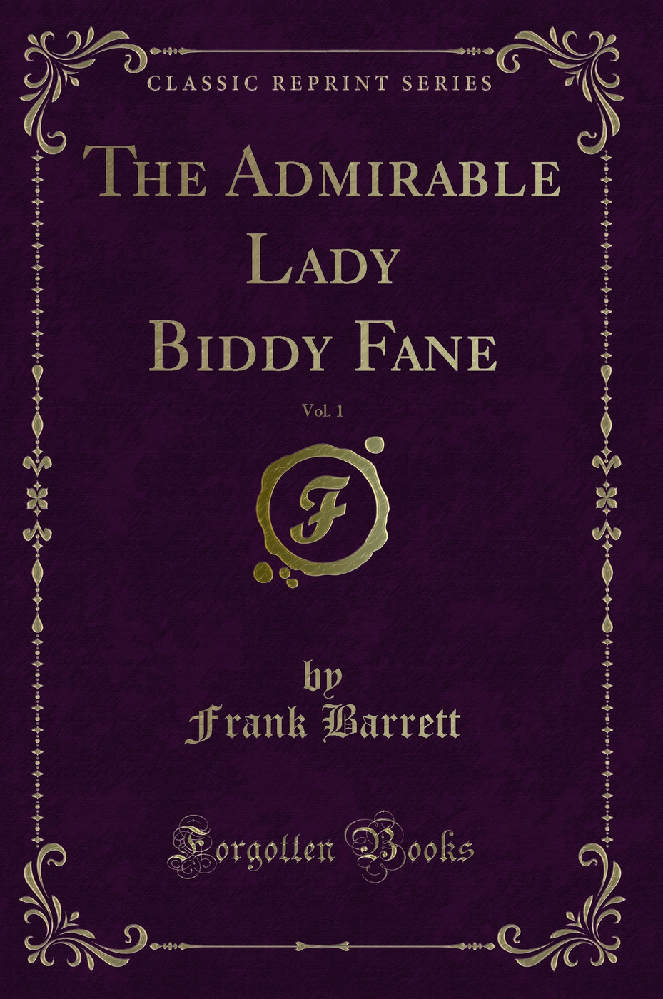 The Admirable Lady Biddy Fane, Vol. 1 (Classic Reprint)