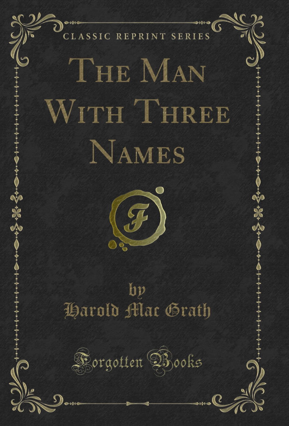 The Man With Three Names (Classic Reprint)