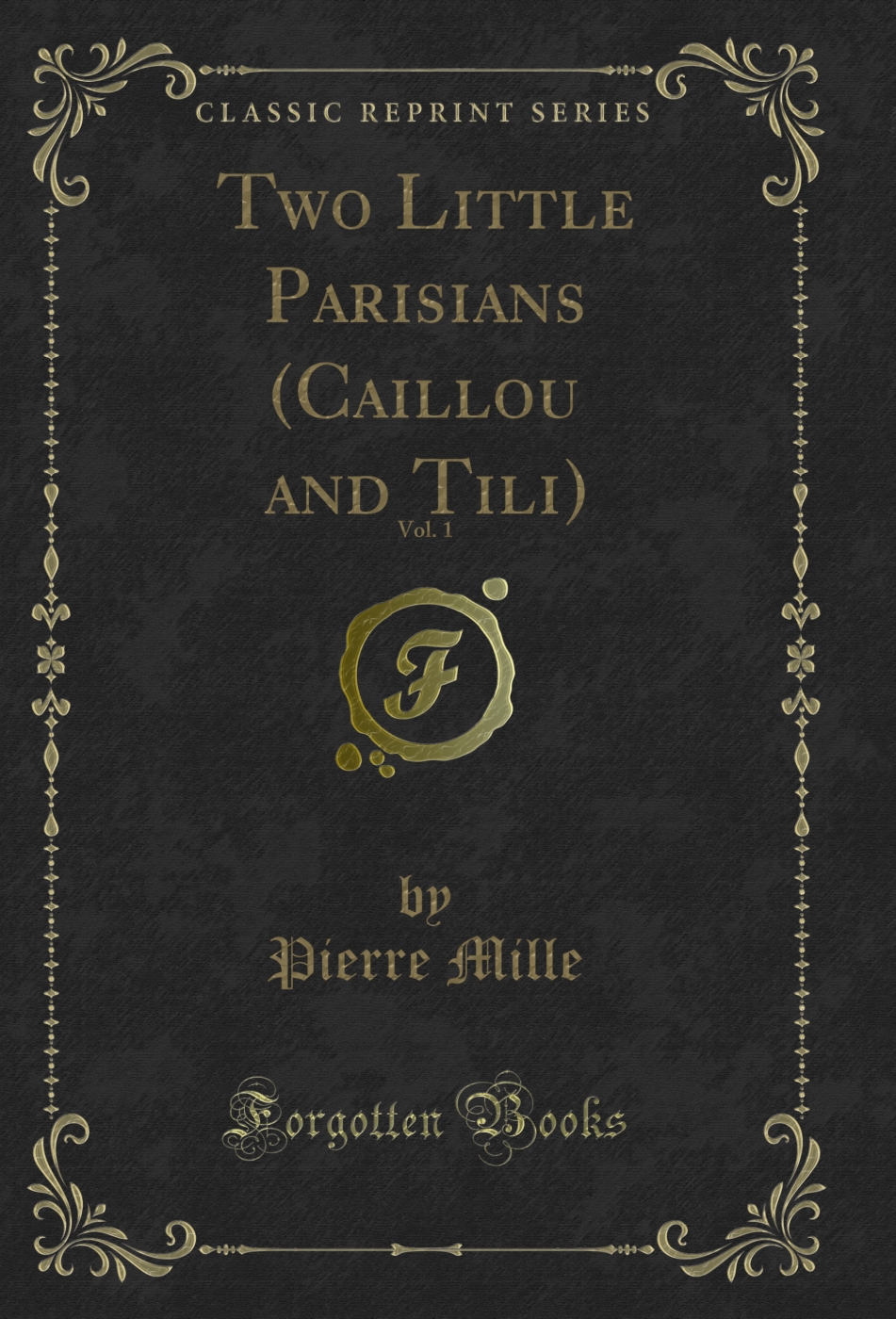 Two Little Parisians (Caillou and Tili), Vol. 1 (Classic Reprint)