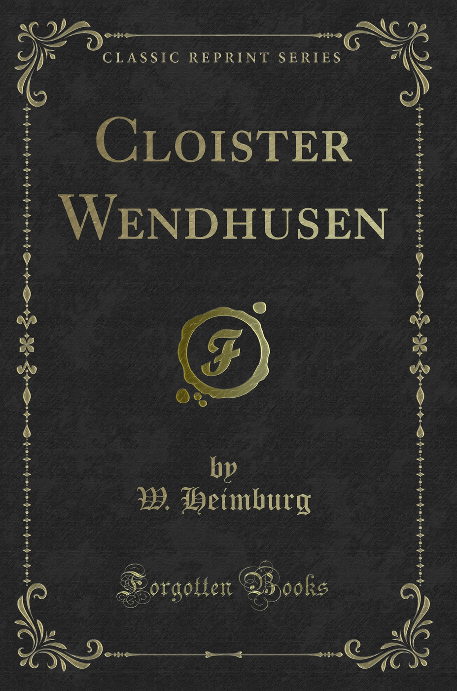Cloister Wendhusen (Classic Reprint)