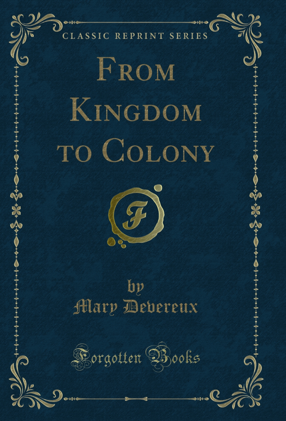 From Kingdom to Colony (Classic Reprint)