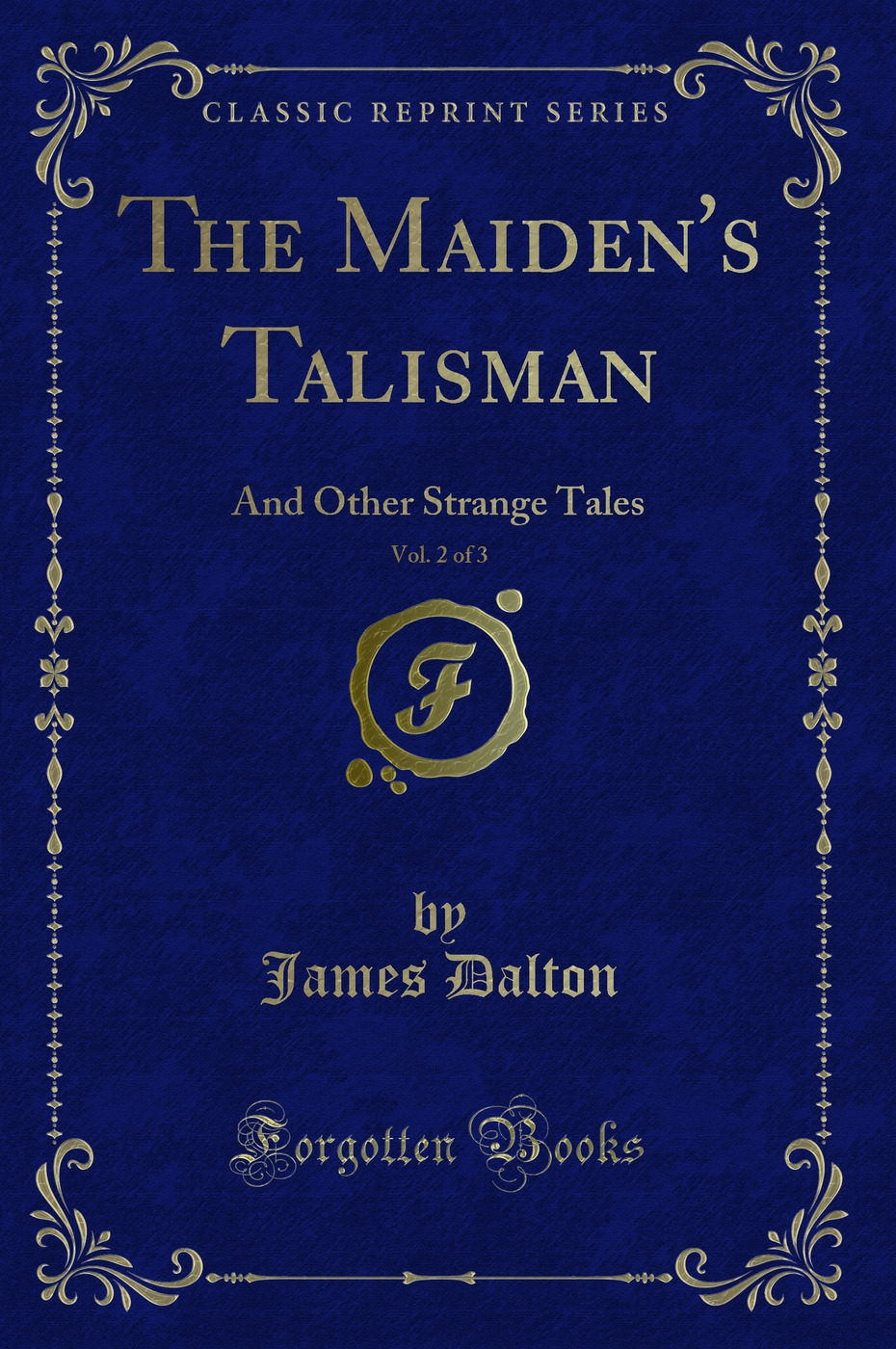 The Maiden's Talisman, Vol. 2 of 3: And Other Strange Tales (Classic Reprint)