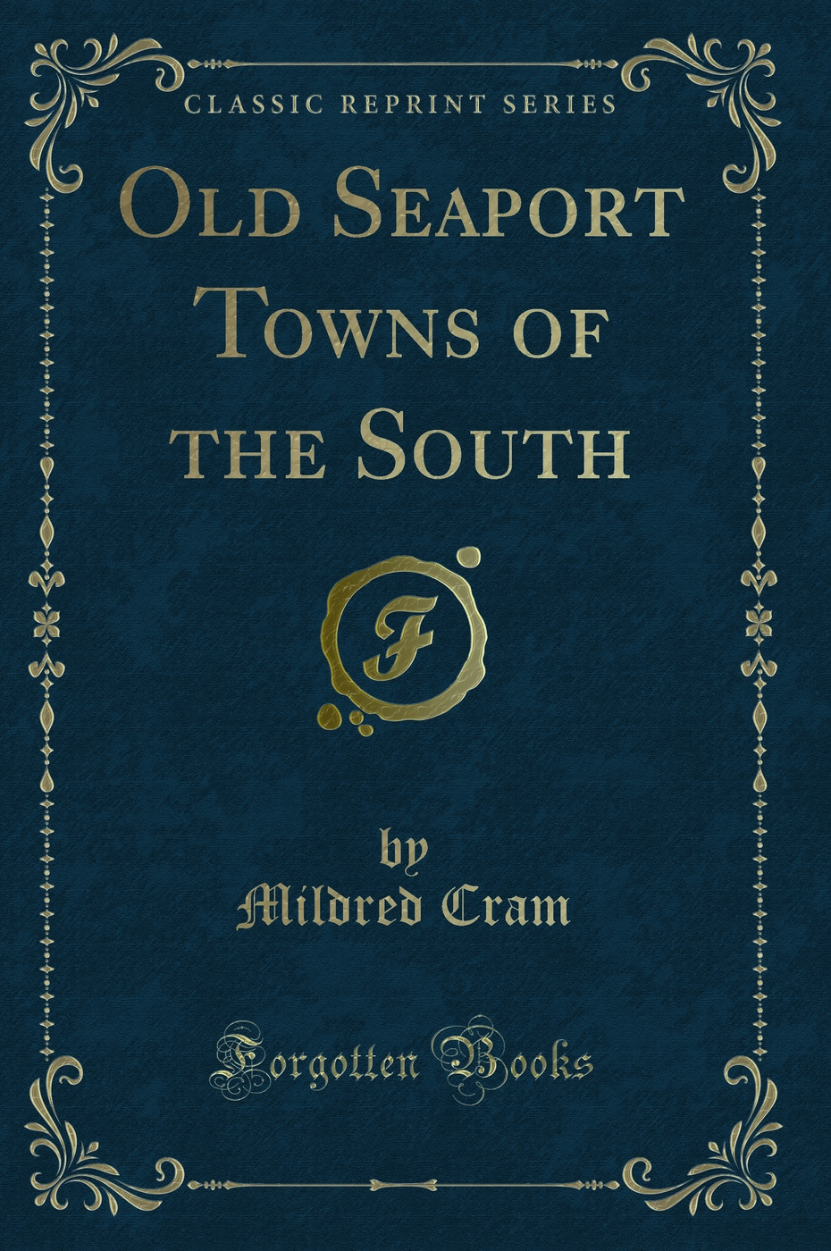 Old Seaport Towns of the South (Classic Reprint)