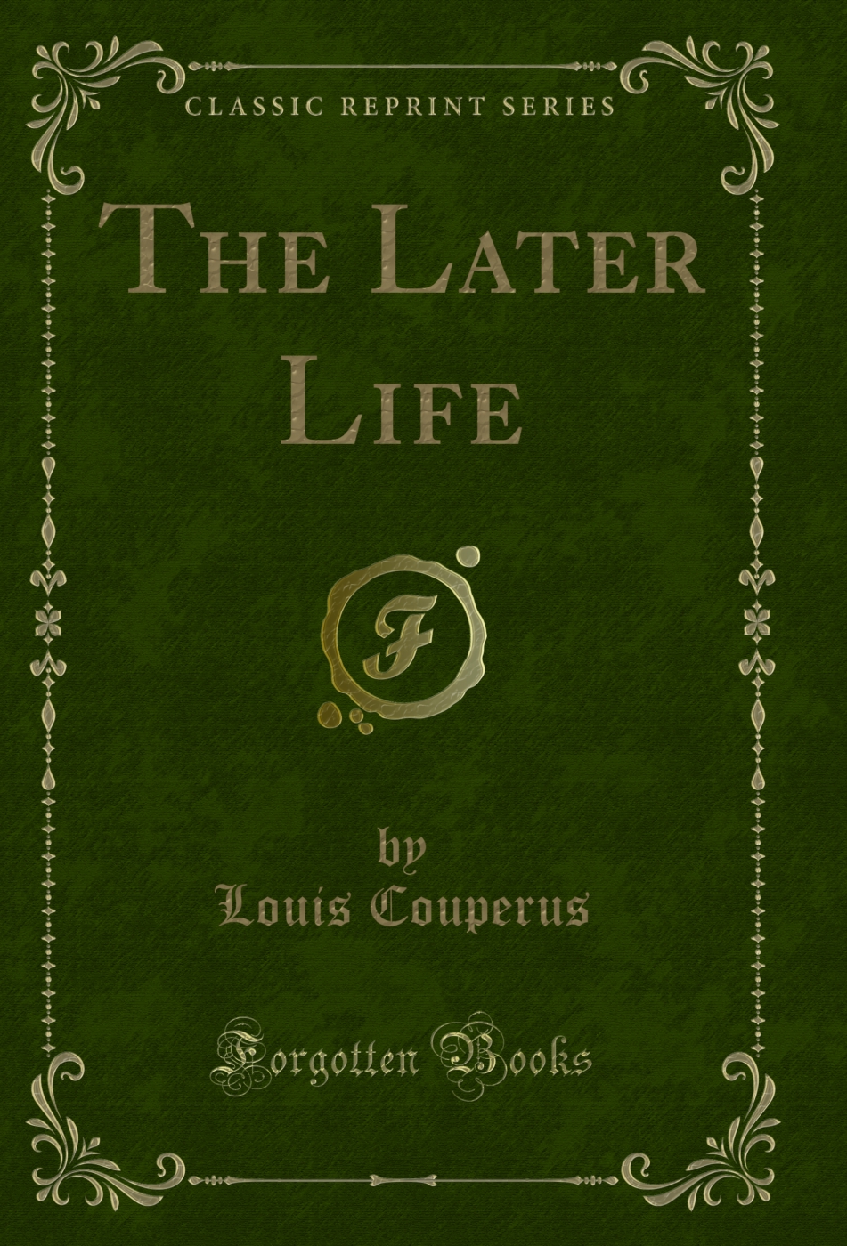 The Later Life (Classic Reprint)