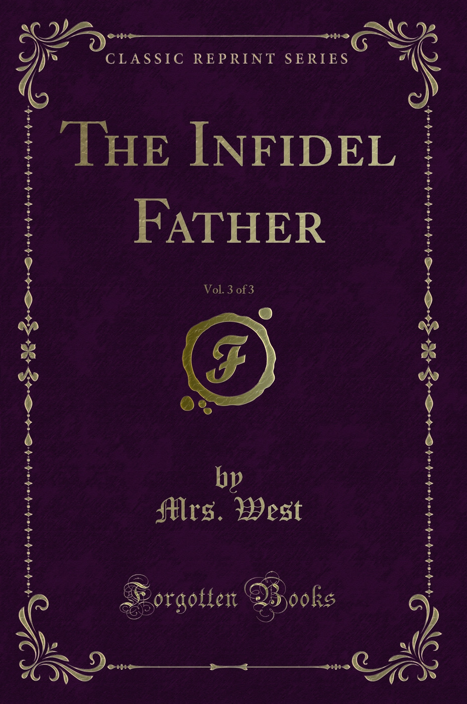 The Infidel Father, Vol. 3 of 3 (Classic Reprint)