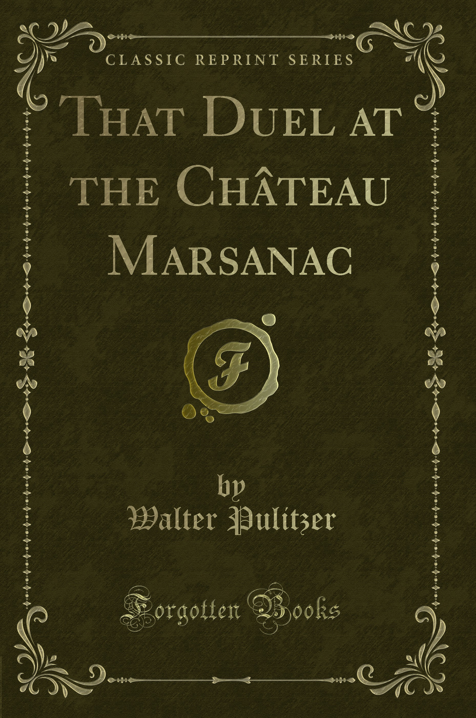 That Duel at the Château Marsanac (Classic Reprint)