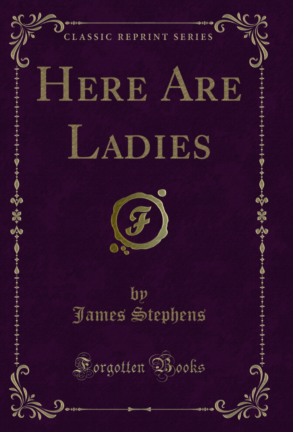 Here Are Ladies (Classic Reprint)