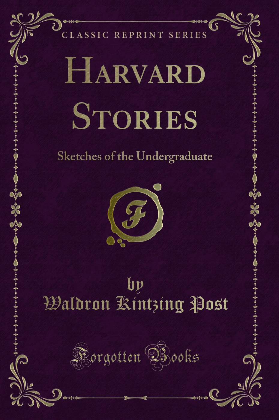 Harvard Stories: Sketches of the Undergraduate (Classic Reprint)