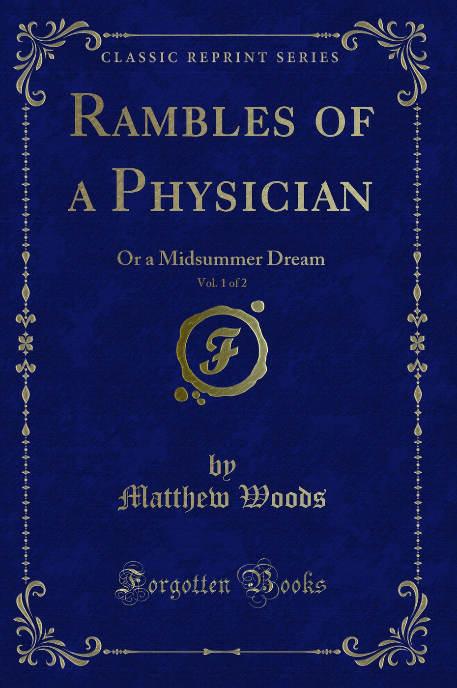 Rambles of a Physician, Vol. 1 of 2: Or a Midsummer Dream (Classic Reprint)