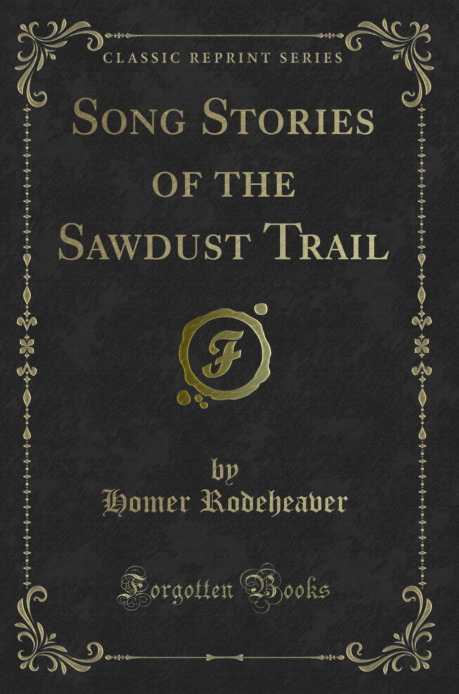 Song Stories of the Sawdust Trail (Classic Reprint)