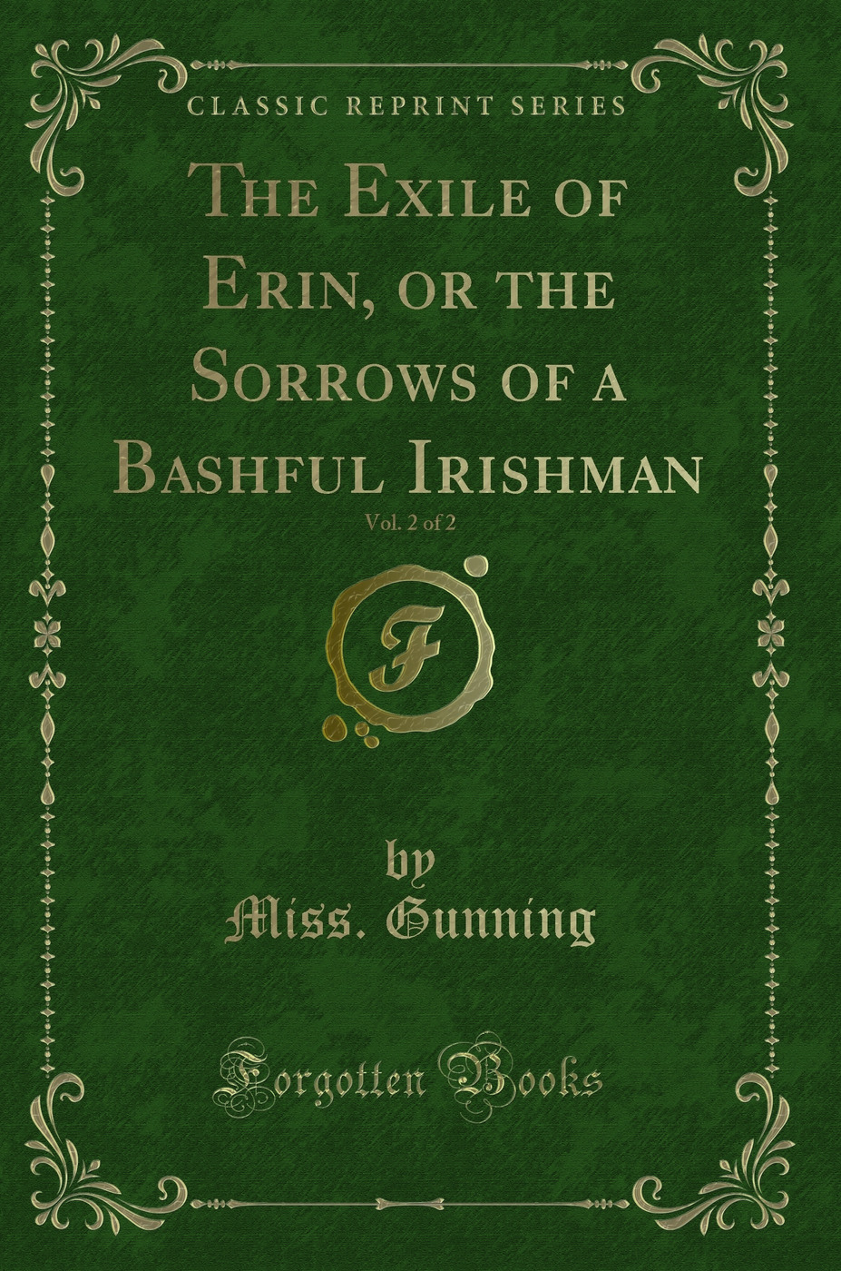 The Exile of Erin, or the Sorrows of a Bashful Irishman, Vol. 2 of 2 (Classic Reprint)