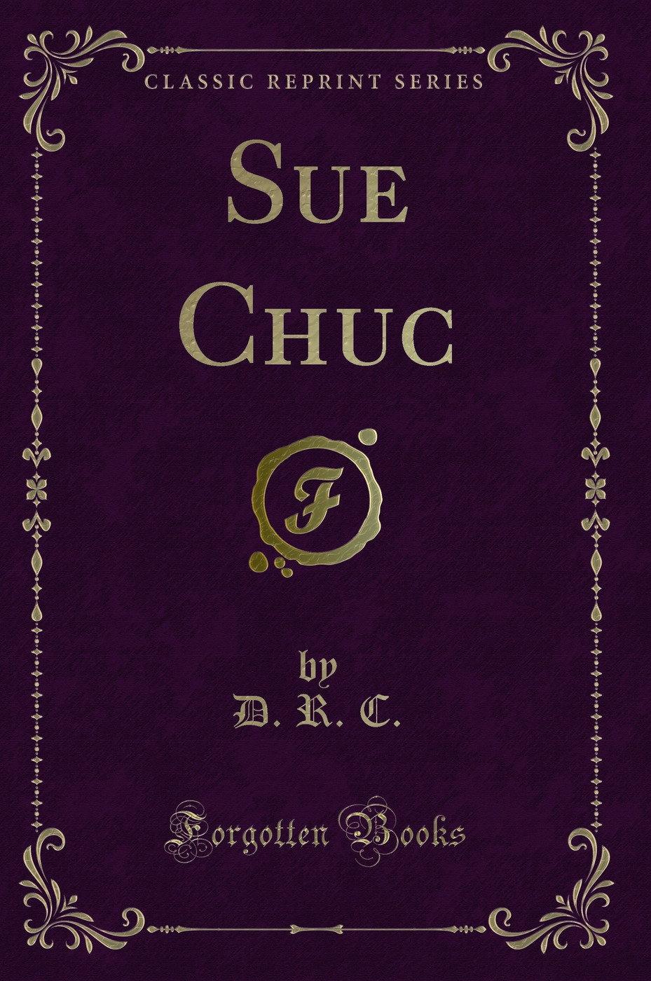 Sue Chuc (Classic Reprint)