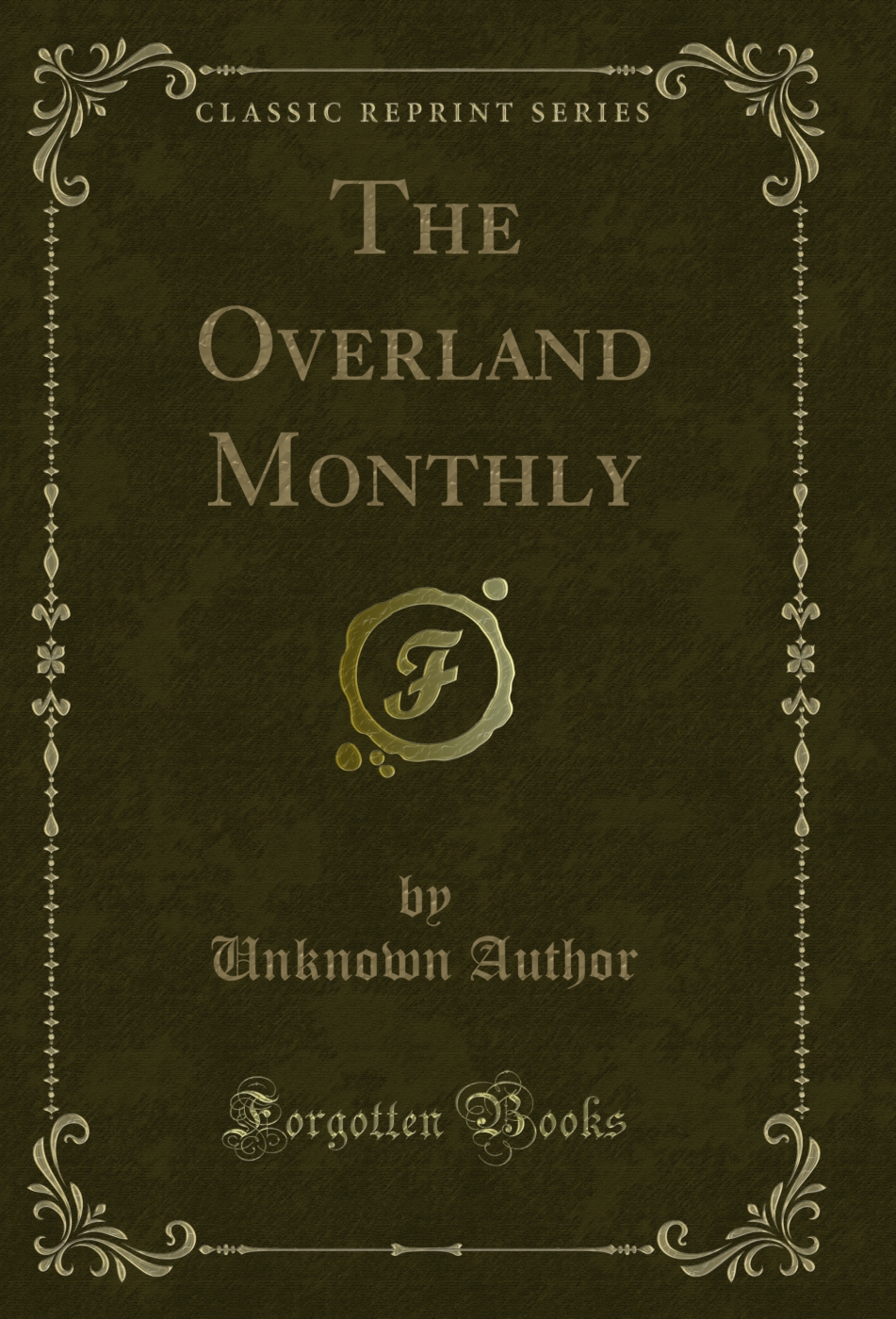 The Overland Monthly (Classic Reprint)