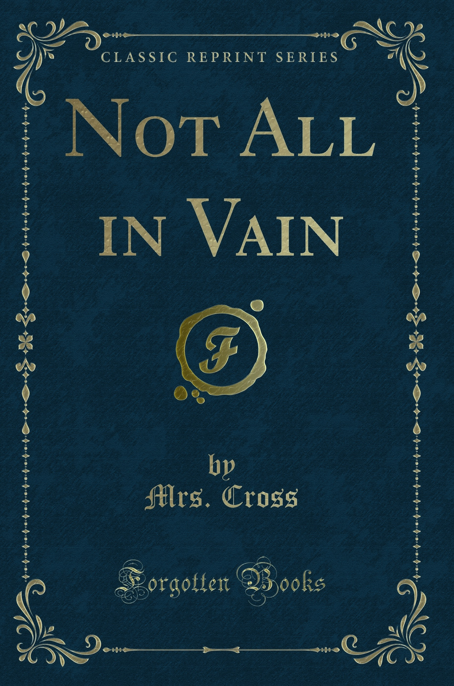 Not All in Vain (Classic Reprint)