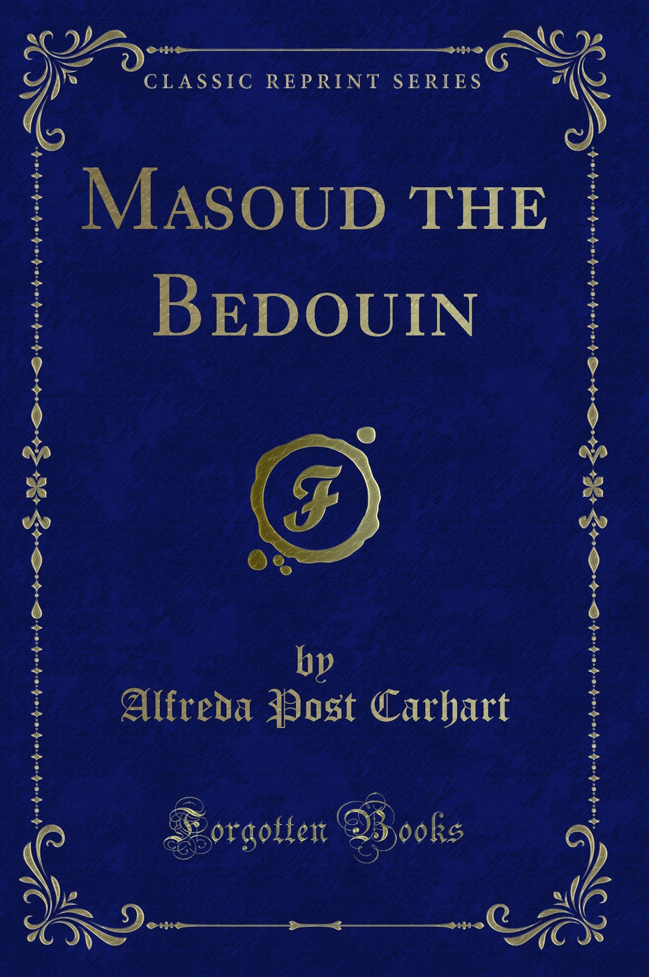 Masoud the Bedouin (Classic Reprint)