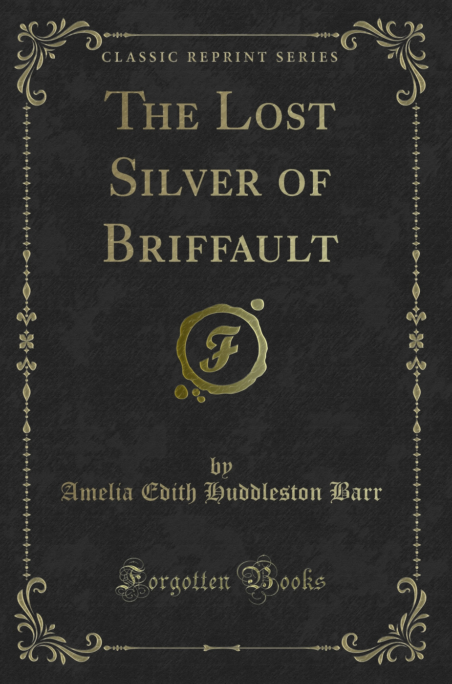 The Lost Silver of Briffault (Classic Reprint)