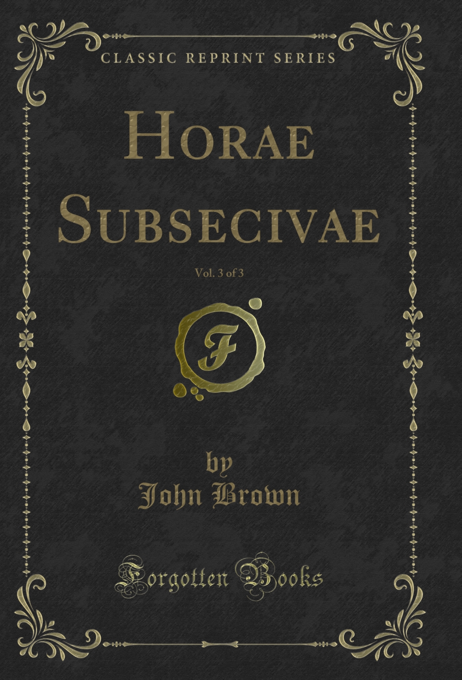 Horae Subsecivae, Vol. 3 of 3 (Classic Reprint)