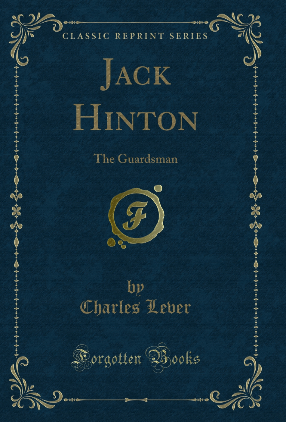 Jack Hinton: The Guardsman (Classic Reprint)