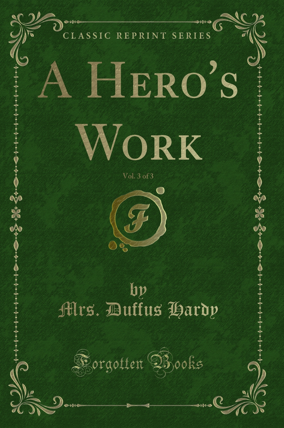 A Hero's Work, Vol. 3 of 3 (Classic Reprint)