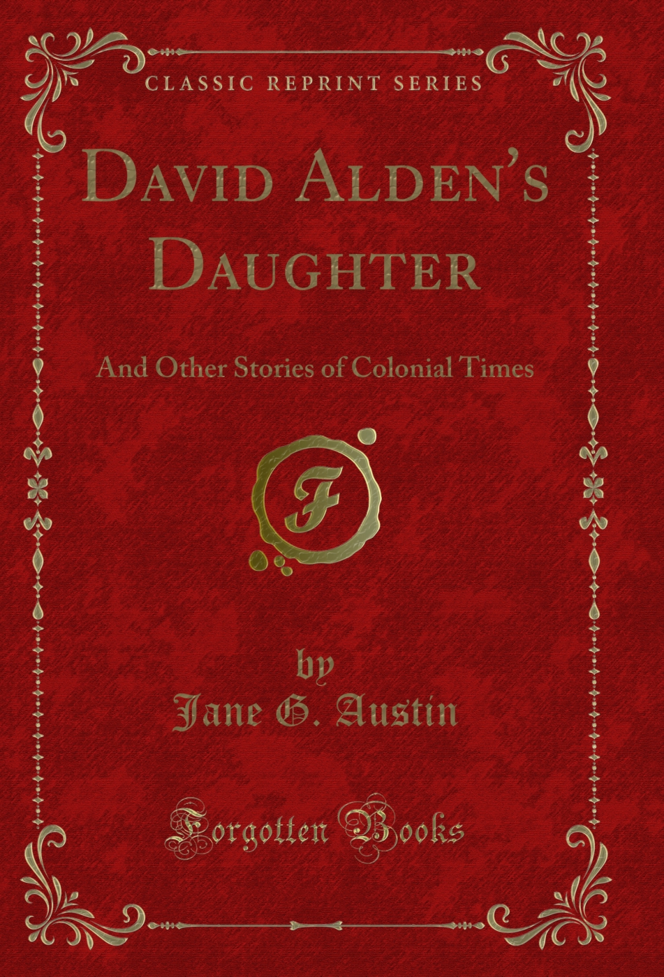 David Alden's Daughter: And Other Stories of Colonial Times (Classic Reprint)