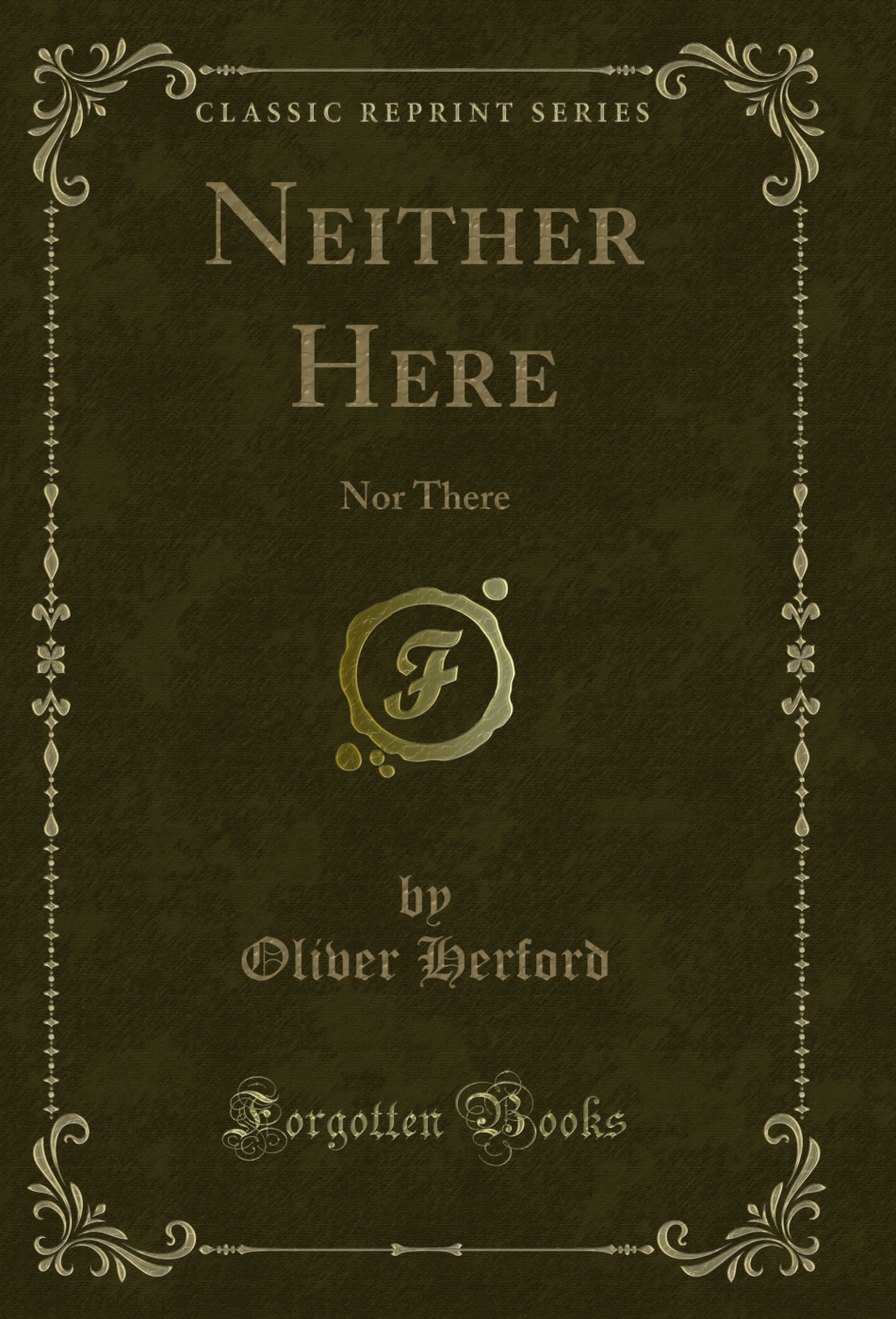Neither Here: Nor There (Classic Reprint)