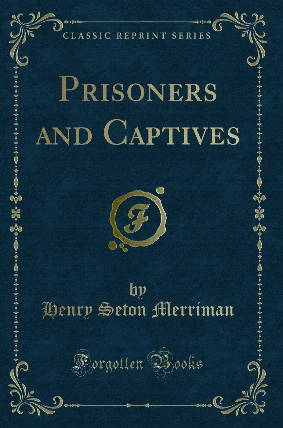 Prisoners and Captives (Classic Reprint)