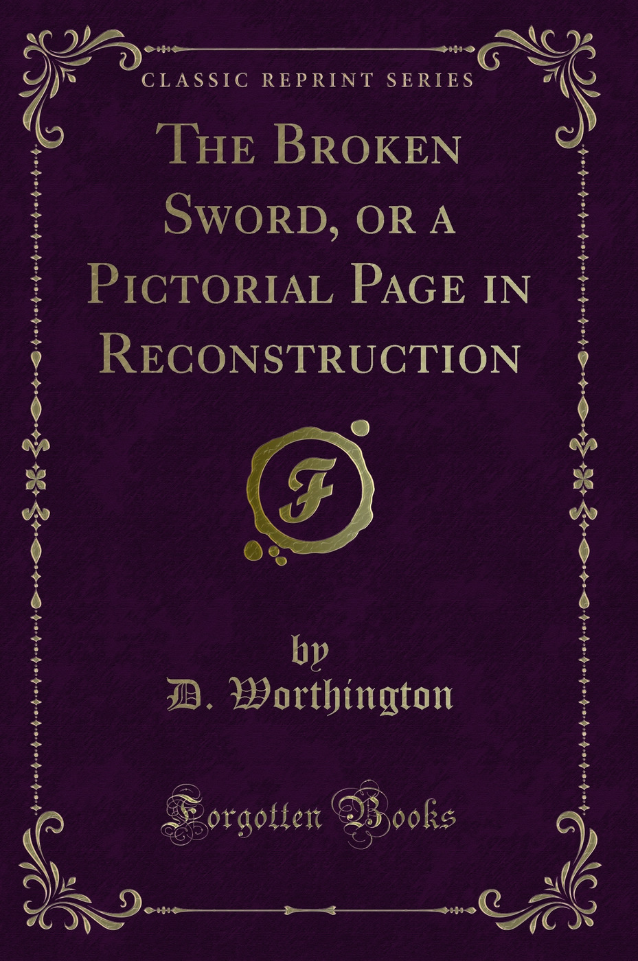 The Broken Sword, or a Pictorial Page in Reconstruction (Classic Reprint)