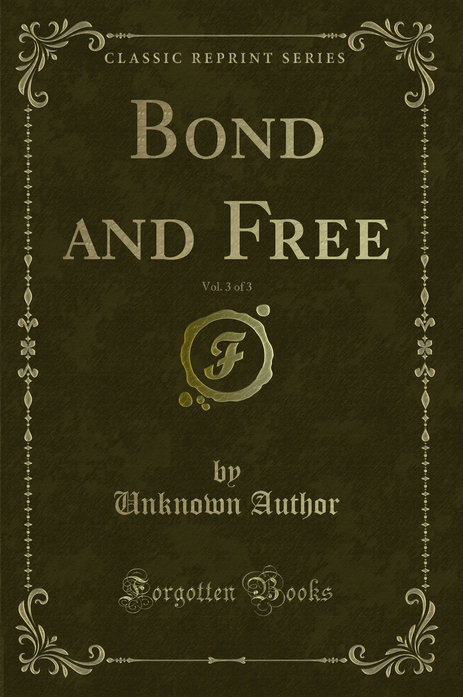Bond and Free, Vol. 3 of 3 (Classic Reprint)