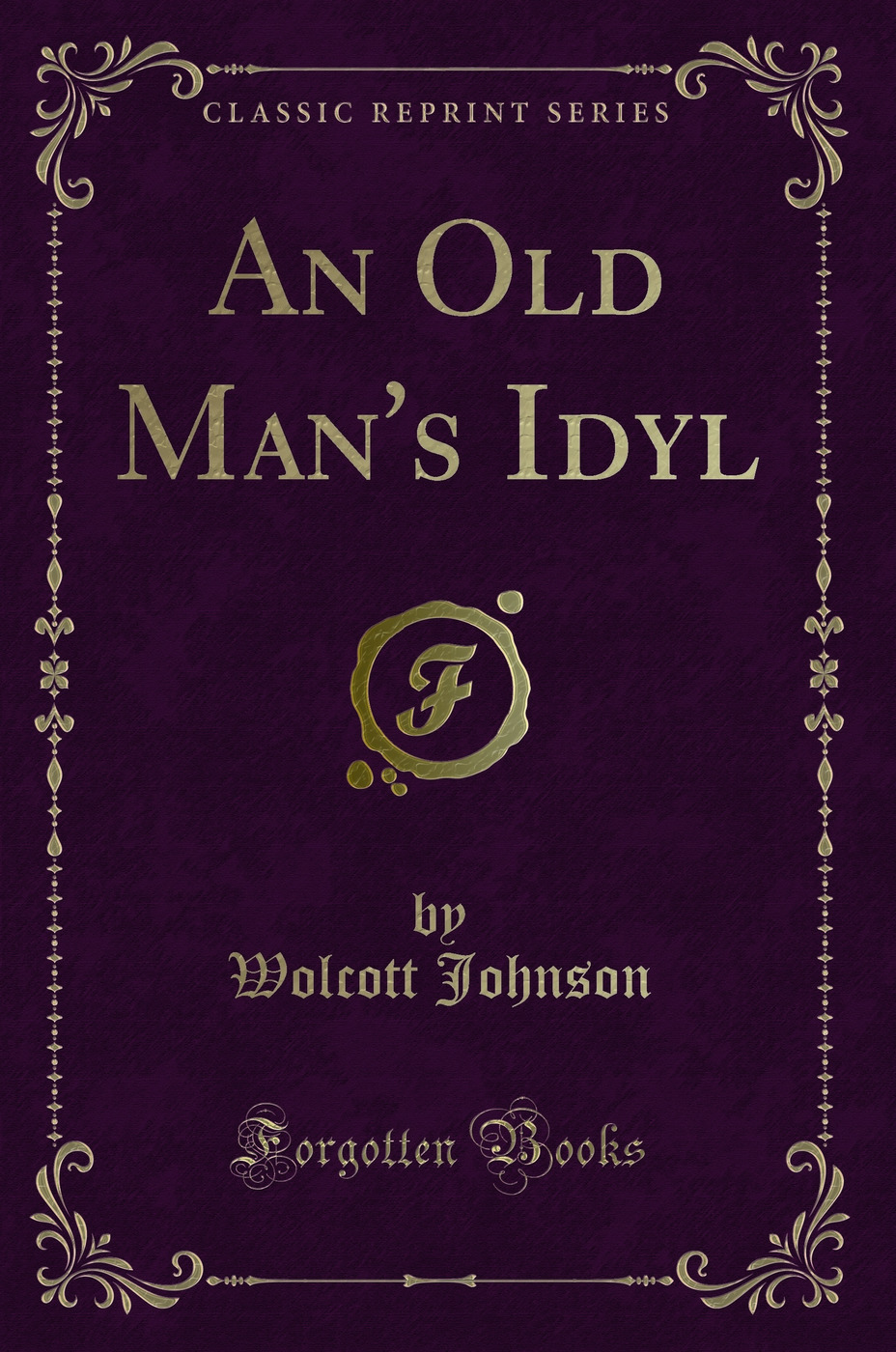 An Old Man's Idyl (Classic Reprint)