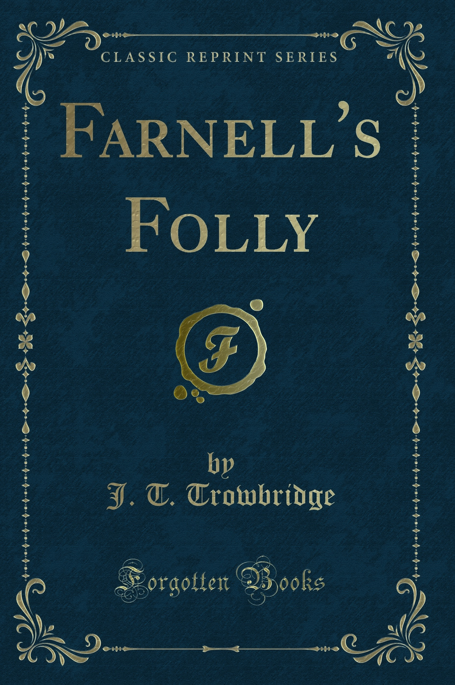 Farnell's Folly (Classic Reprint)