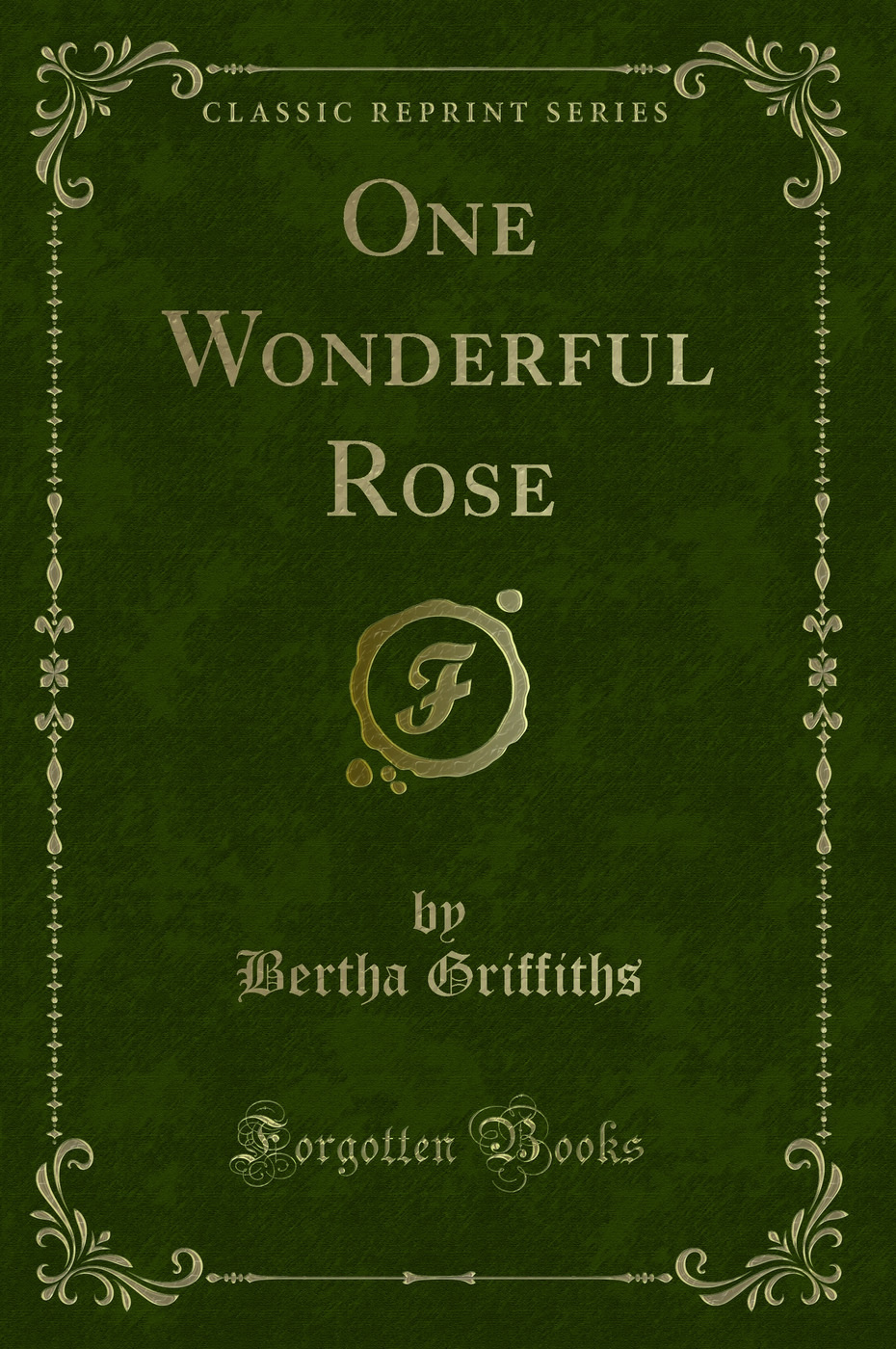 One Wonderful Rose (Classic Reprint)