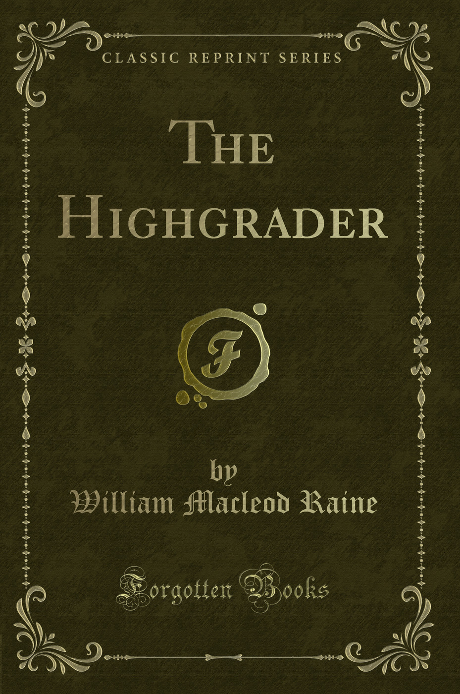 The Highgrader (Classic Reprint)