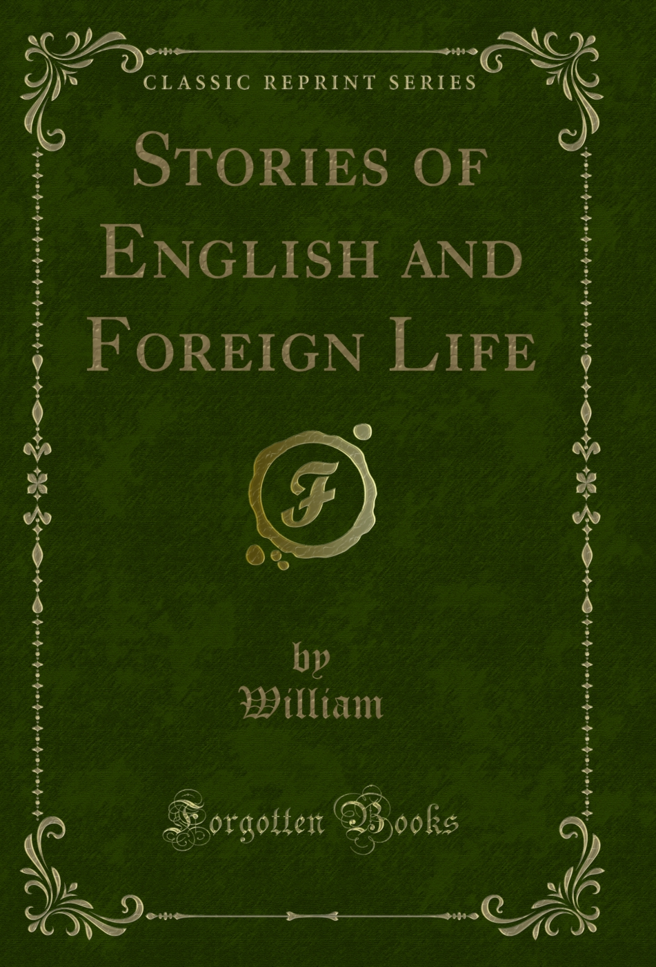 Stories of English and Foreign Life (Classic Reprint)