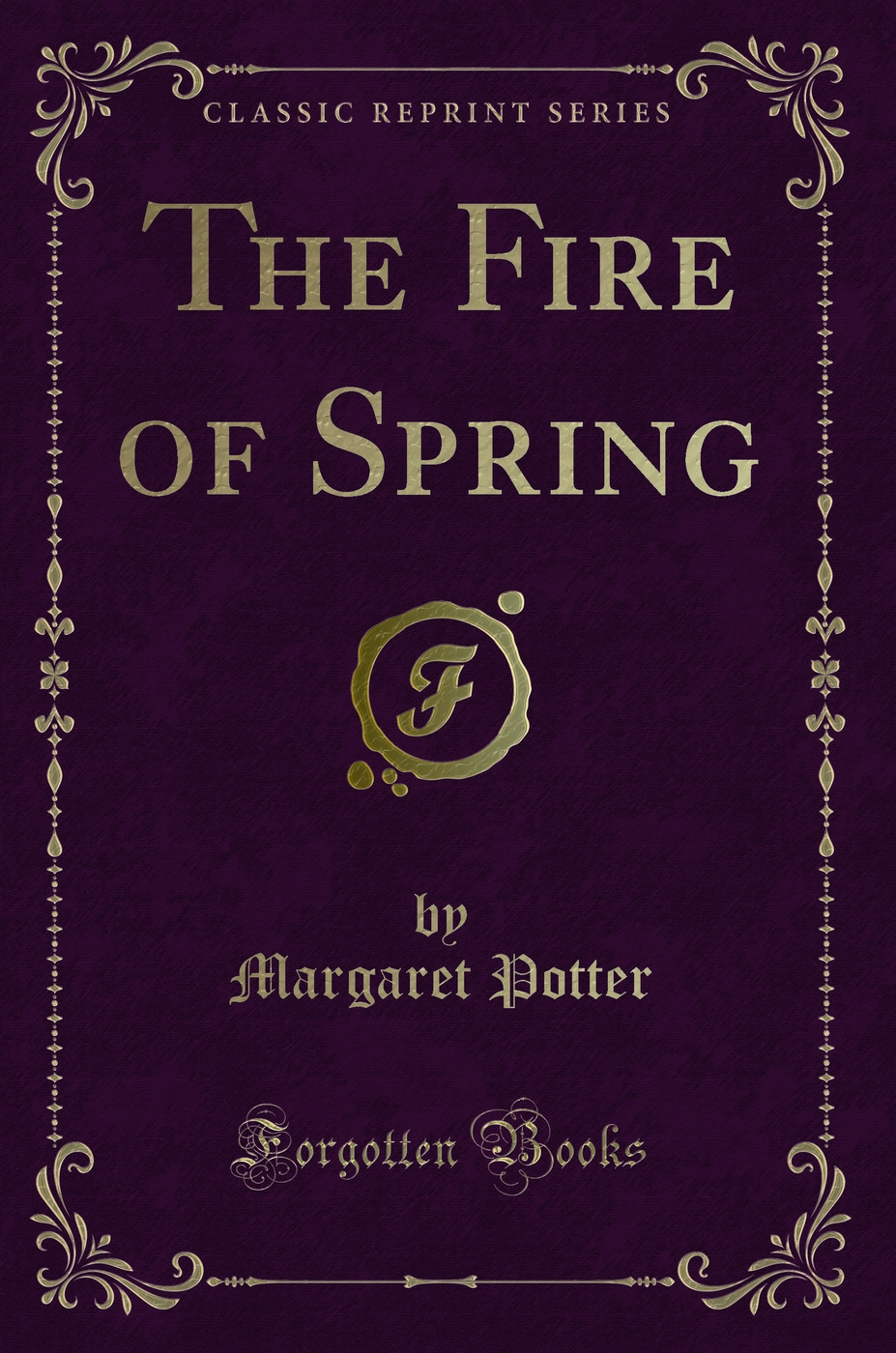 The Fire of Spring (Classic Reprint)