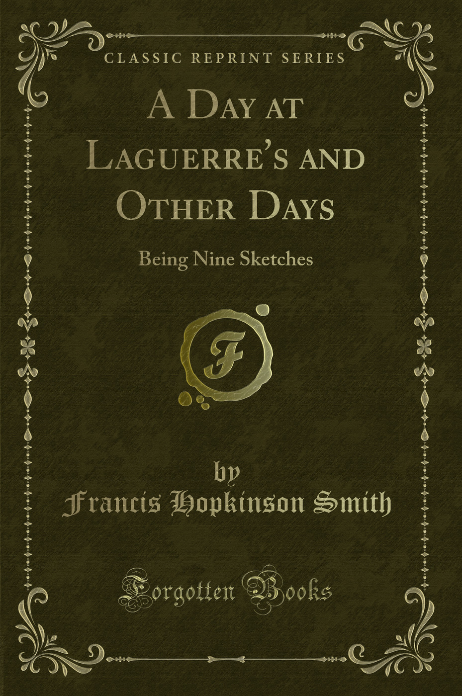A Day at Laguerre's and Other Days: Being Nine Sketches (Classic Reprint)