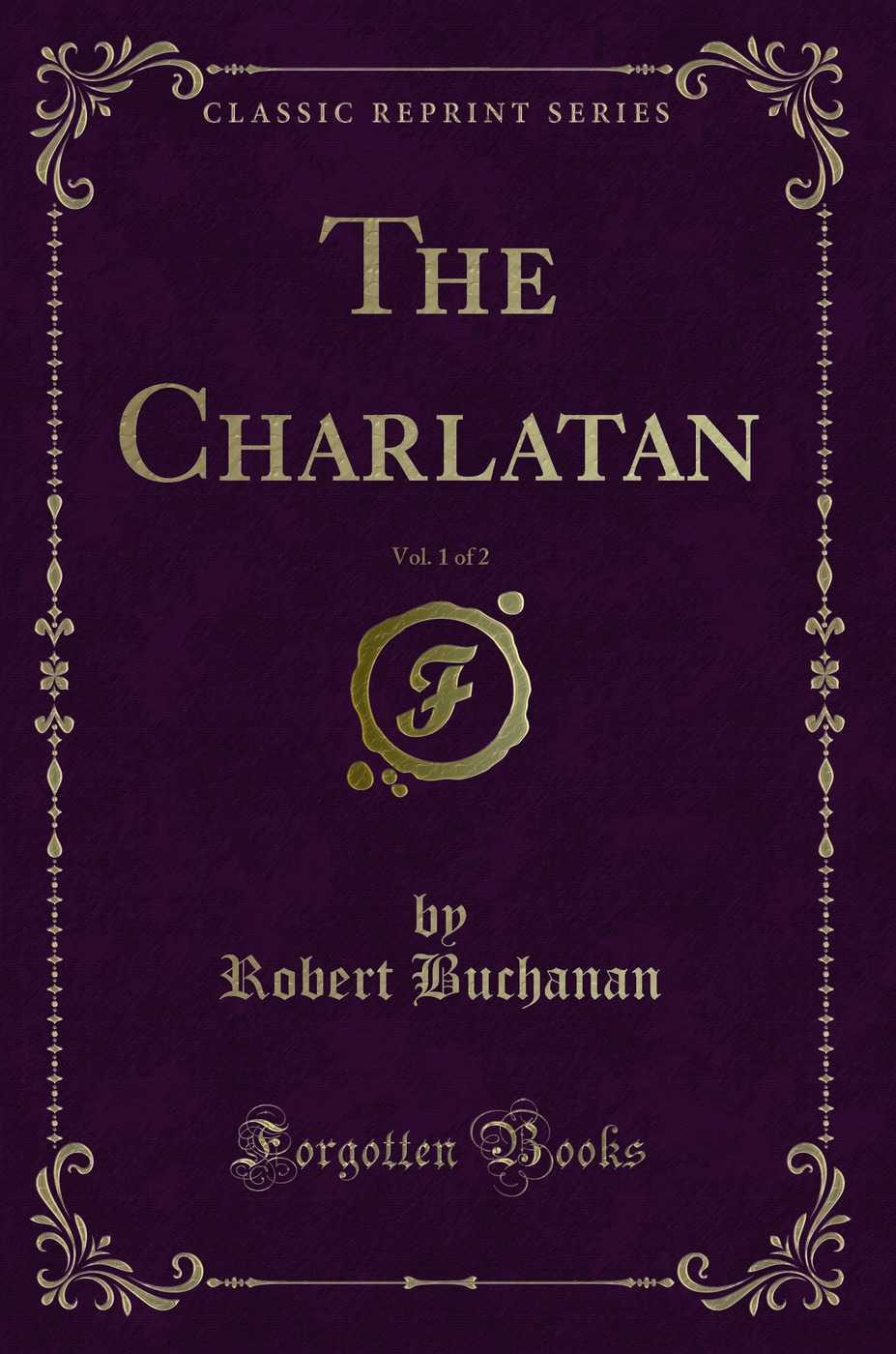 The Charlatan, Vol. 1 of 2 (Classic Reprint)