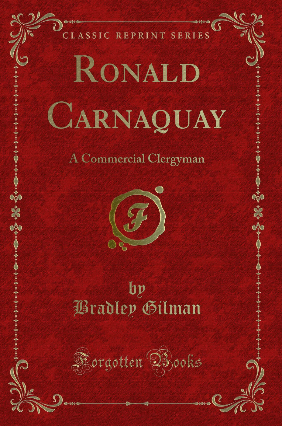 Ronald Carnaquay: A Commercial Clergyman (Classic Reprint)